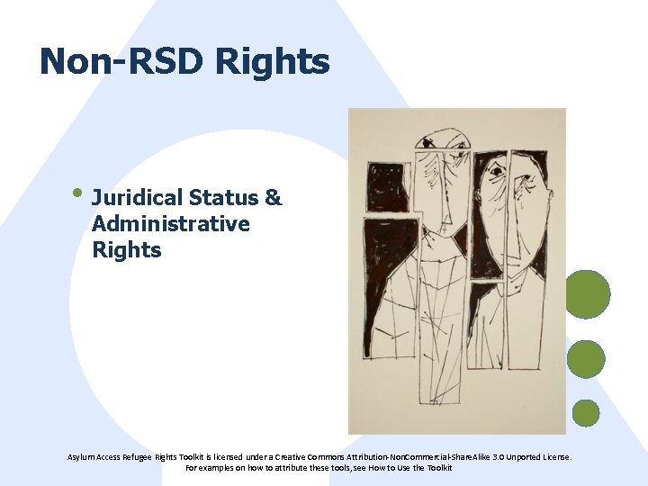 Non-RSD Rights • Juridical Status & Administrative Rights Asylum Access Refugee Rights Toolkit is