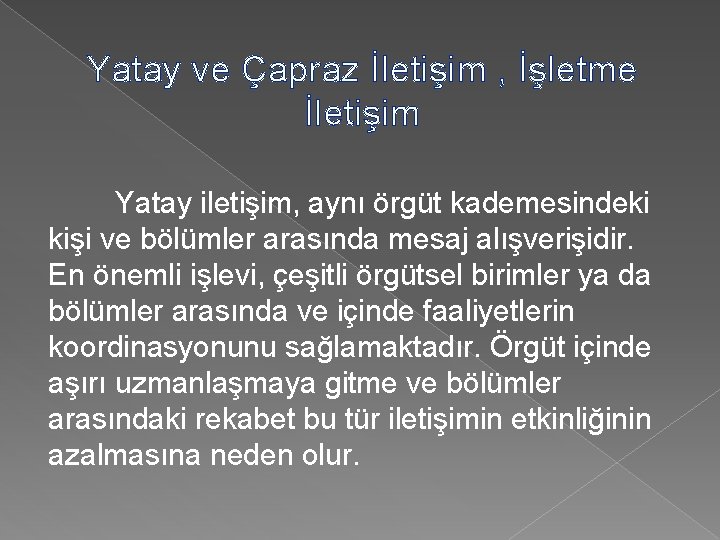 Yatay ve Çapraz İletişim , İşletme İletişim Yatay iletişim, aynı örgüt kademesindeki kişi ve