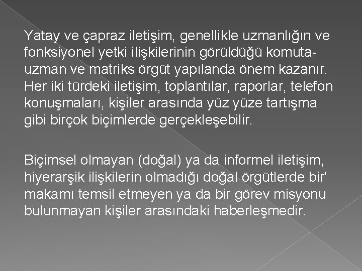 Yatay ve çapraz iletişim, genellikle uzmanlığın ve fonksiyonel yetki ilişkilerinin görüldüğü komutauzman ve matriks