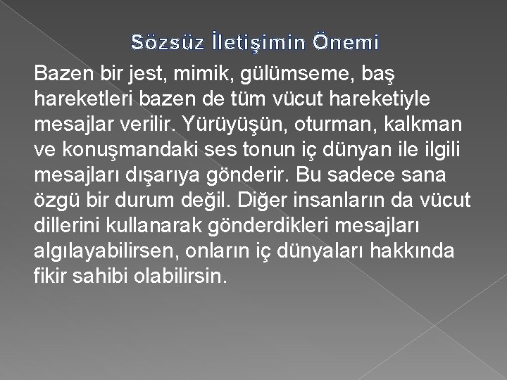 Sözsüz İletişimin Önemi Bazen bir jest, mimik, gülümseme, baş hareketleri bazen de tüm vücut