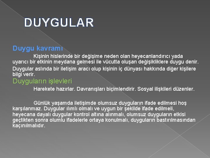 DUYGULAR Duygu kavramı Kişinin hislerinde bir değişime neden olan heyecanlandırıcı yada uyarıcı bir etkinin