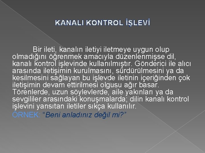 KANALI KONTROL İŞLEVİ Bir ileti, kanalın iletiyi iletmeye uygun olup olmadığını öğrenmek amacıyla düzenlenmişse