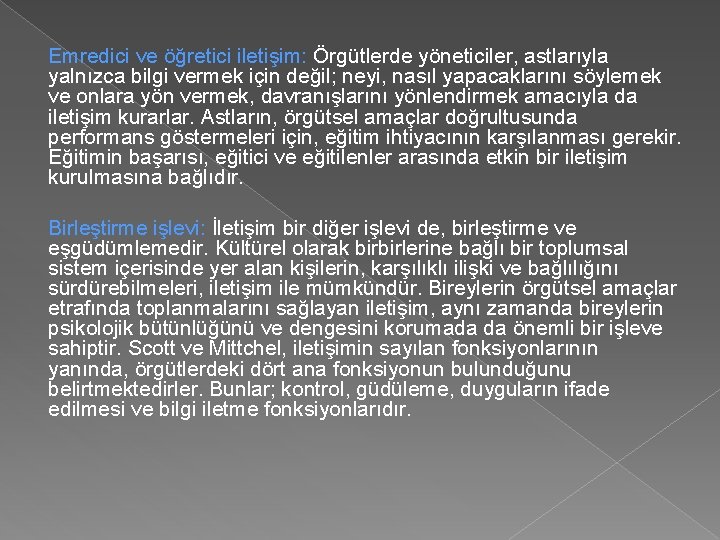 Emredici ve öğretici iletişim: Örgütlerde yöneticiler, astlarıyla yalnızca bilgi vermek için değil; neyi, nasıl