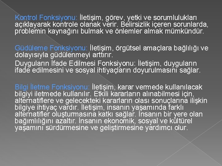 Kontrol Fonksiyonu: İletişim, görev, yetki ve sorumlulukları açıklayarak kontrole olanak verir. Belirsizlik içeren sorunlarda,