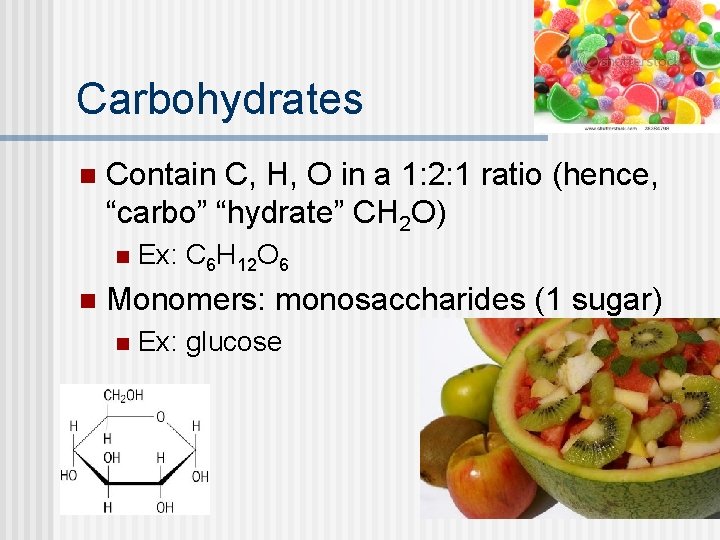 Carbohydrates n Contain C, H, O in a 1: 2: 1 ratio (hence, “carbo”