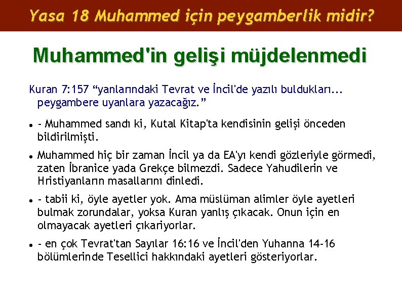 Yasa 18 Muhammed için peygamberlik midir? Muhammed'in gelişi müjdelenmedi Kuran 7: 157 “yanlarındaki Tevrat