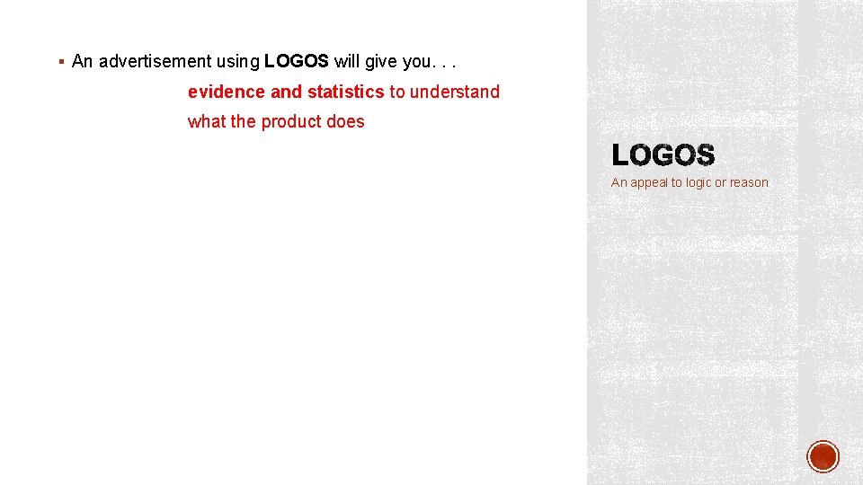 § An advertisement using LOGOS will give you. . . evidence and statistics to