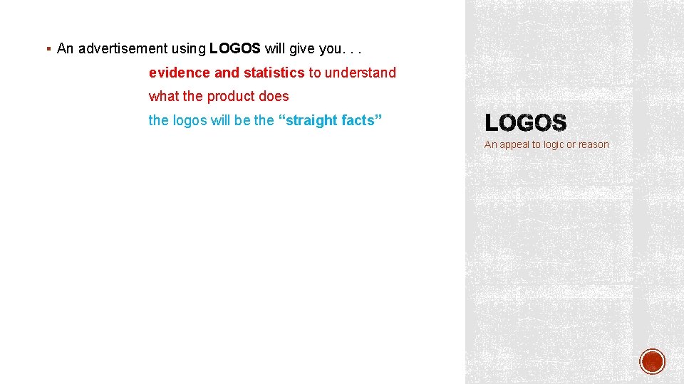 § An advertisement using LOGOS will give you. . . evidence and statistics to