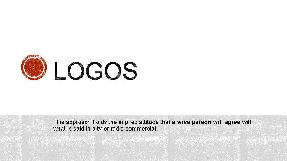 This approach holds the implied attitude that a wise person will agree with what