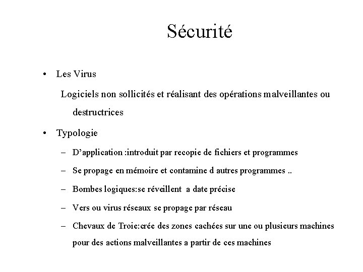 Sécurité • Les Virus Logiciels non sollicités et réalisant des opérations malveillantes ou destructrices