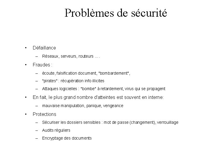 Problèmes de sécurité • Défaillance – Réseaux, serveurs, routeurs …. • Fraudes : –