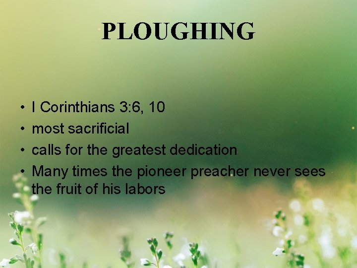 PLOUGHING • • I Corinthians 3: 6, 10 most sacrificial calls for the greatest