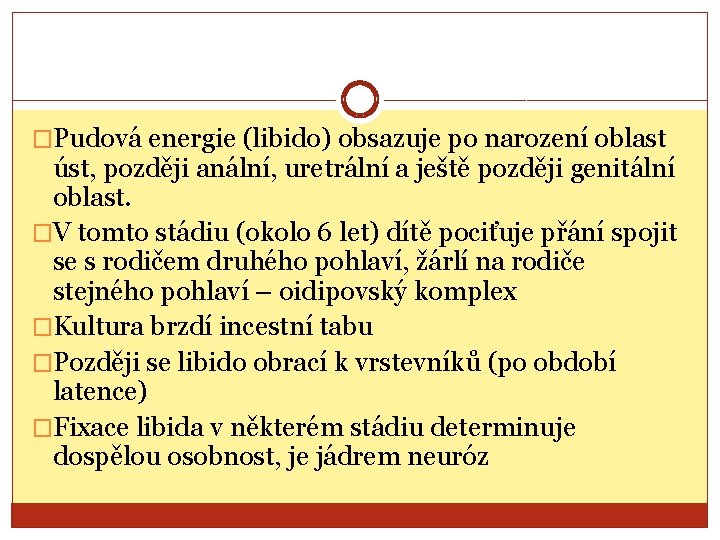 �Pudová energie (libido) obsazuje po narození oblast úst, později anální, uretrální a ještě později