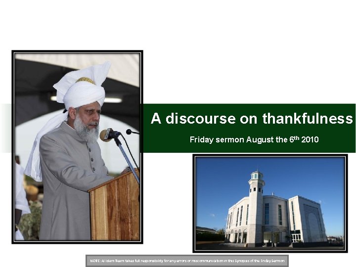 A discourse on thankfulness Friday sermon August the 6 th 2010 NOTE: Al Islam
