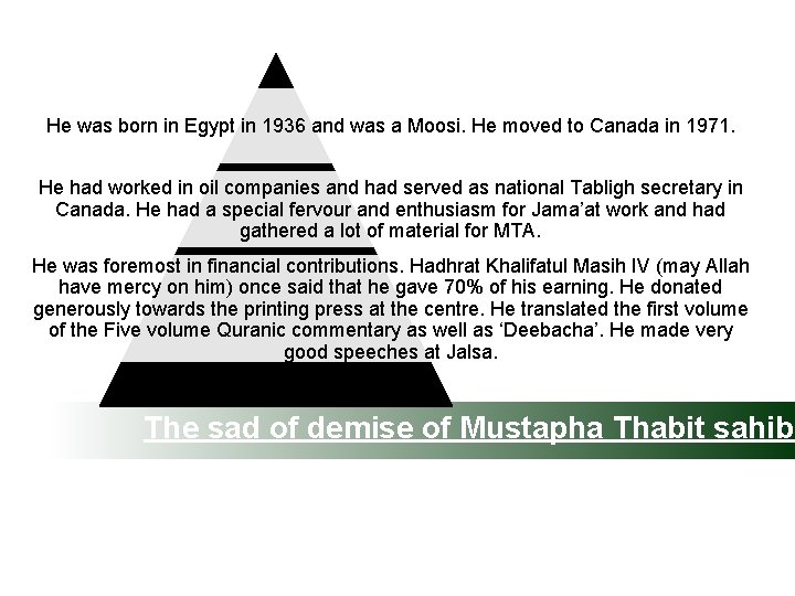 He was born in Egypt in 1936 and was a Moosi. He moved to