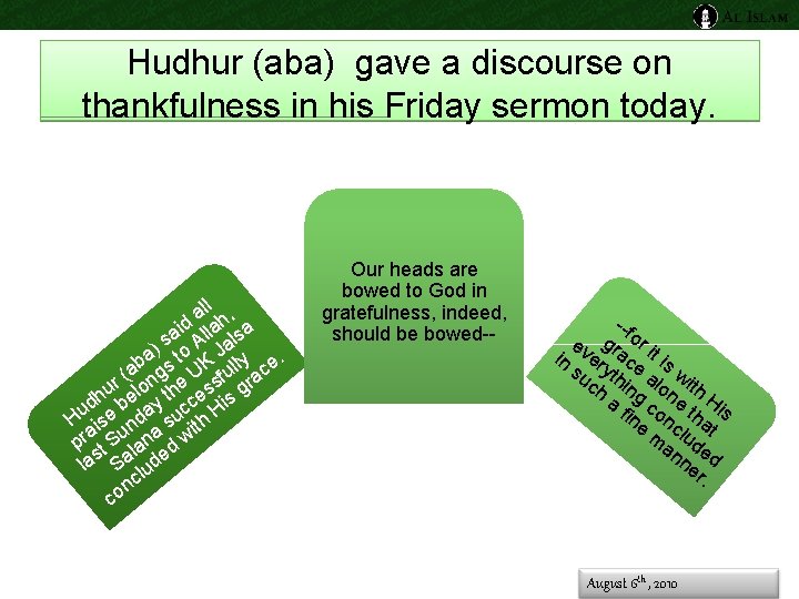 Hudhur (aba) gave a discourse on thankfulness in his Friday sermon today. l al