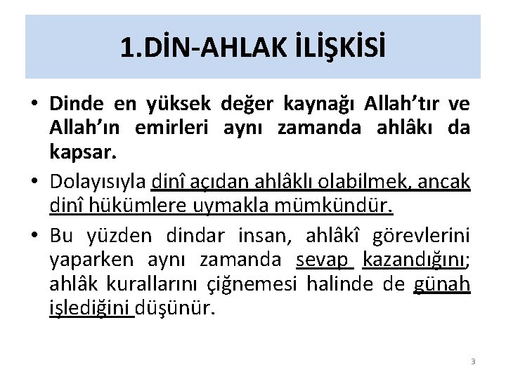 1. DİN-AHLAK İLİŞKİSİ • Dinde en yüksek değer kaynağı Allah’tır ve Allah’ın emirleri aynı