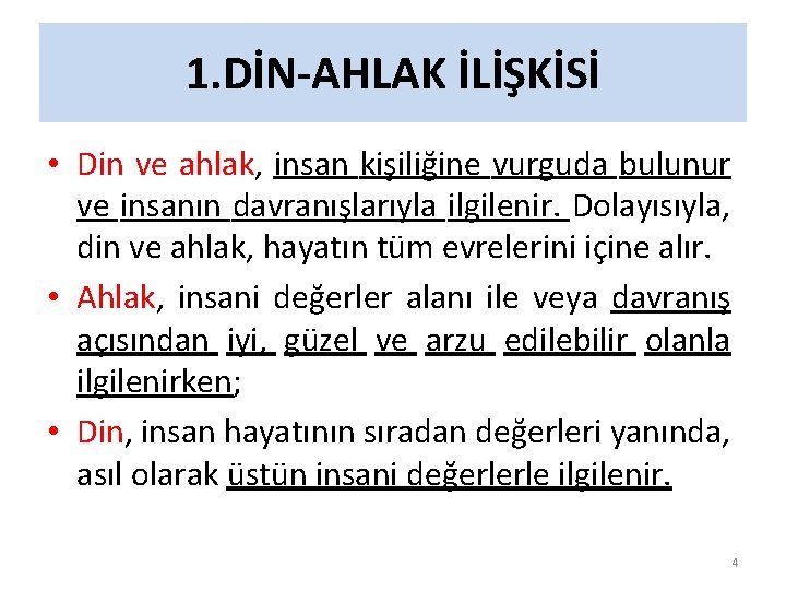 1. DİN-AHLAK İLİŞKİSİ • Din ve ahlak, insan kişiliğine vurguda bulunur ve insanın davranışlarıyla