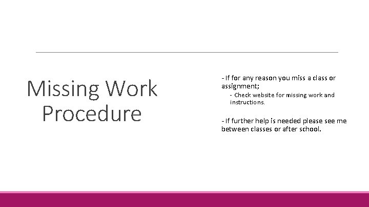 Missing Work Procedure - - If for any reason you miss a class or Missing Work Procedure - - If for any reason you miss a class or