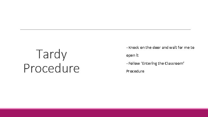 Tardy Procedure - Knock on the door and wait for me to open it Tardy Procedure - Knock on the door and wait for me to open it