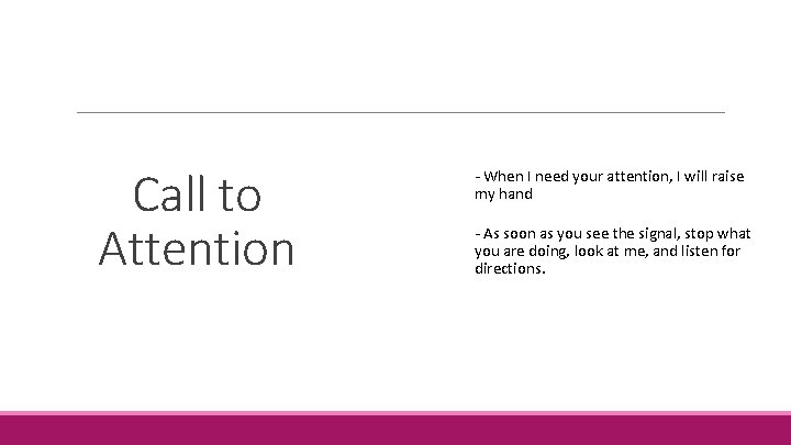 Call to Attention - - When I need your attention, I will raise my Call to Attention - - When I need your attention, I will raise my