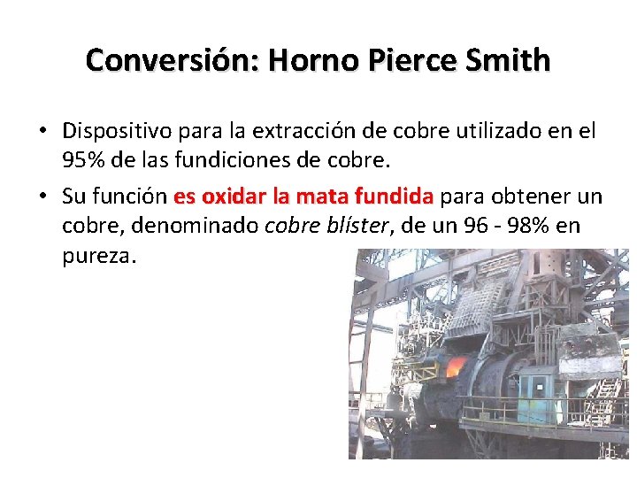 Conversión: Horno Pierce Smith • Dispositivo para la extracción de cobre utilizado en el