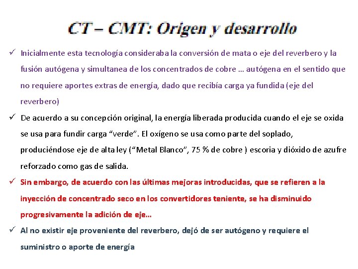 ü Inicialmente esta tecnología consideraba la conversión de mata o eje del reverbero y