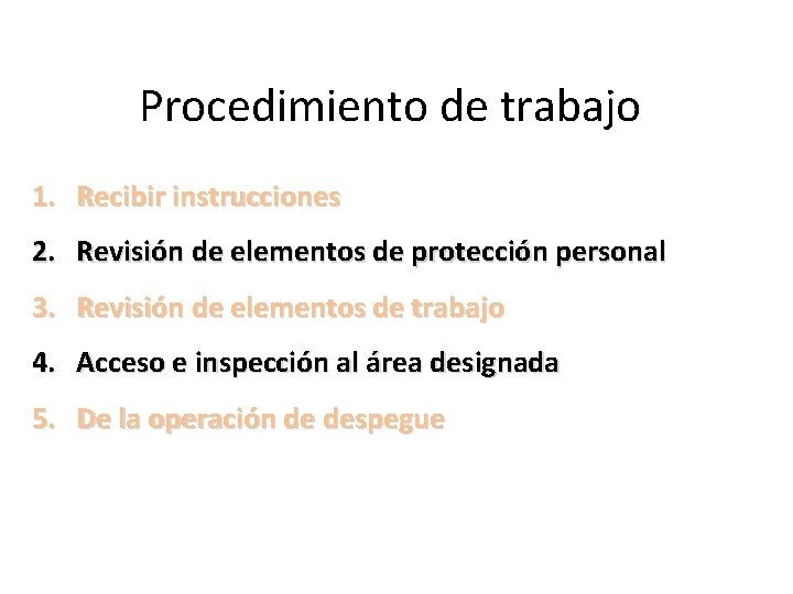 Procedimiento de trabajo 1. Recibir instrucciones 2. Revisión de elementos de protección personal 3.