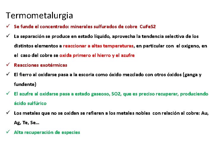 Termometalurgia ü Se funde el concentrado: minerales sulfurados de cobre Cu. Fe. S 2