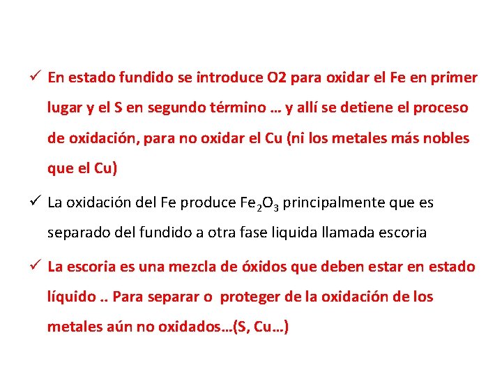 ü En estado fundido se introduce O 2 para oxidar el Fe en primer