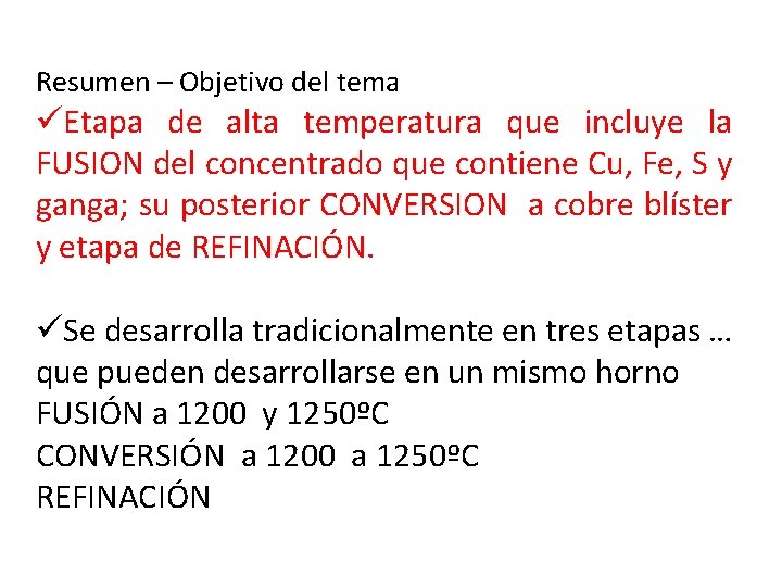 Resumen – Objetivo del tema üEtapa de alta temperatura que incluye la FUSION del