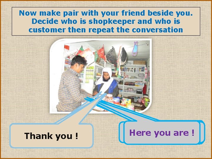 Now make pair with your friend beside you. In the picture you can seeand