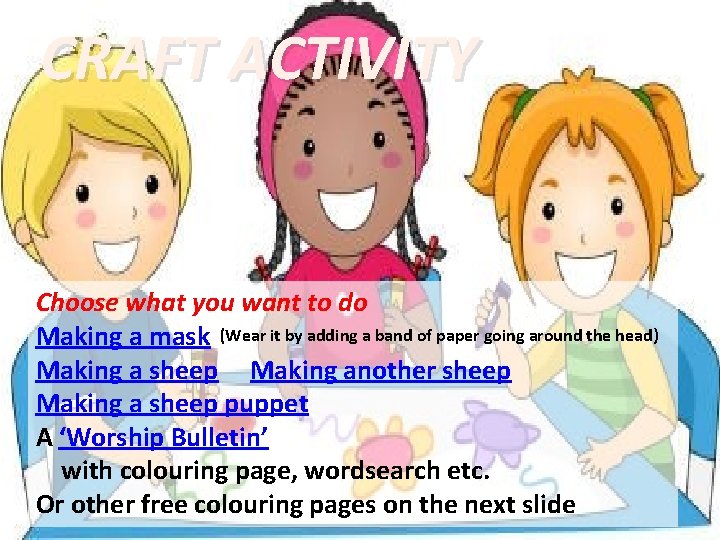 CRAFT ACTIVITY Choose what you want to do Making a mask (Wear it by