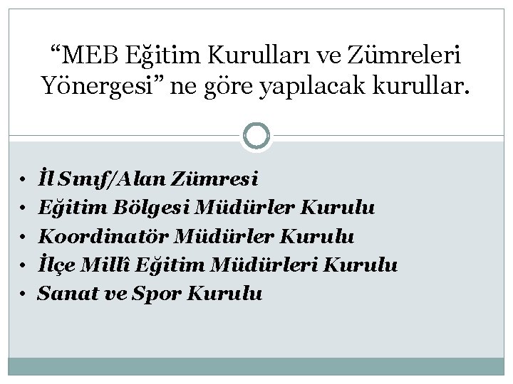 “MEB Eğitim Kurulları ve Zümreleri Yönergesi” ne göre yapılacak kurullar. • • • İl