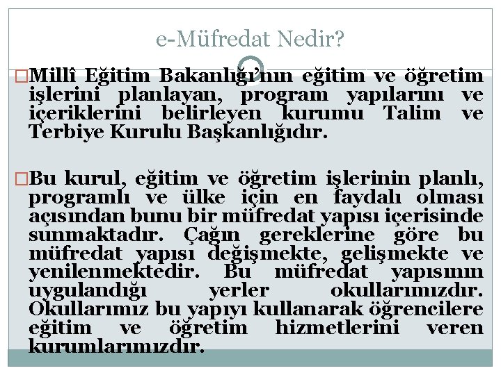 e-Müfredat Nedir? �Millî Eğitim Bakanlığı’nın eğitim ve öğretim işlerini planlayan, program yapılarını ve içeriklerini