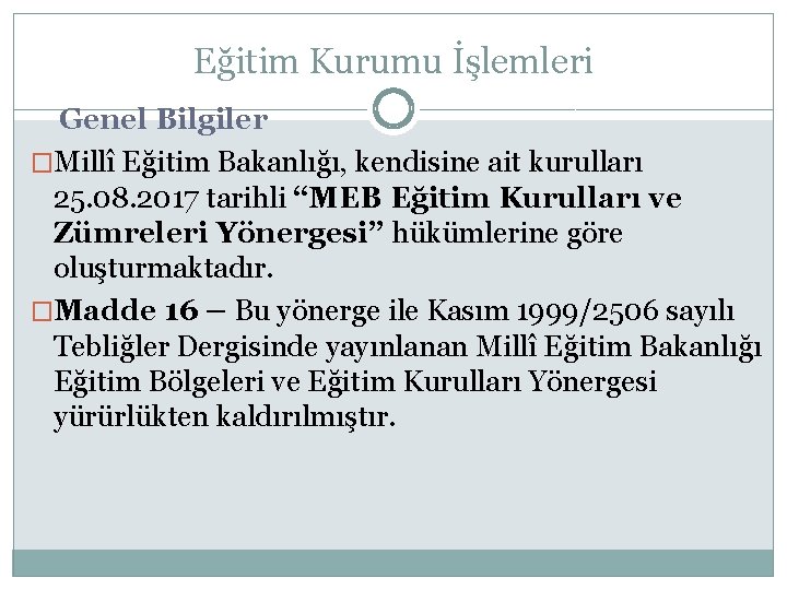 Eğitim Kurumu İşlemleri Genel Bilgiler �Millî Eğitim Bakanlığı, kendisine ait kurulları 25. 08. 2017