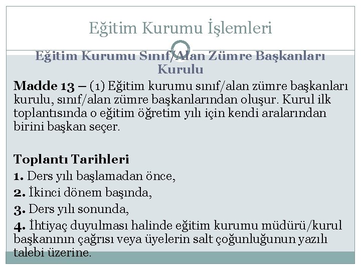 Eğitim Kurumu İşlemleri Eğitim Kurumu Sınıf/Alan Zümre Başkanları Kurulu Madde 13 – (1) Eğitim