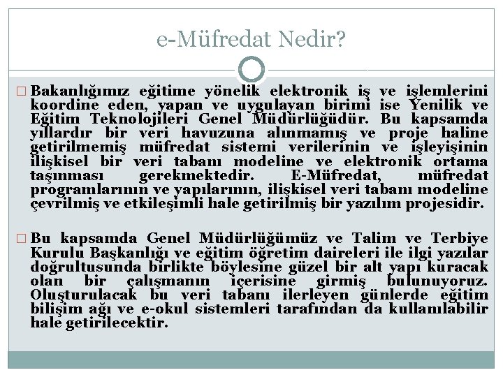 e-Müfredat Nedir? � Bakanlığımız eğitime yönelik elektronik iş ve işlemlerini koordine eden, yapan ve