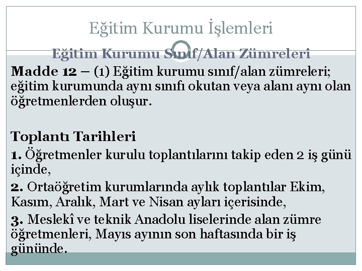 Eğitim Kurumu İşlemleri Eğitim Kurumu Sınıf/Alan Zümreleri Madde 12 – (1) Eğitim kurumu sınıf/alan