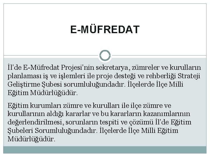 E-MÜFREDAT İl’de E-Müfredat Projesi’nin sekretarya, zümreler ve kurulların planlaması iş ve işlemleri ile proje