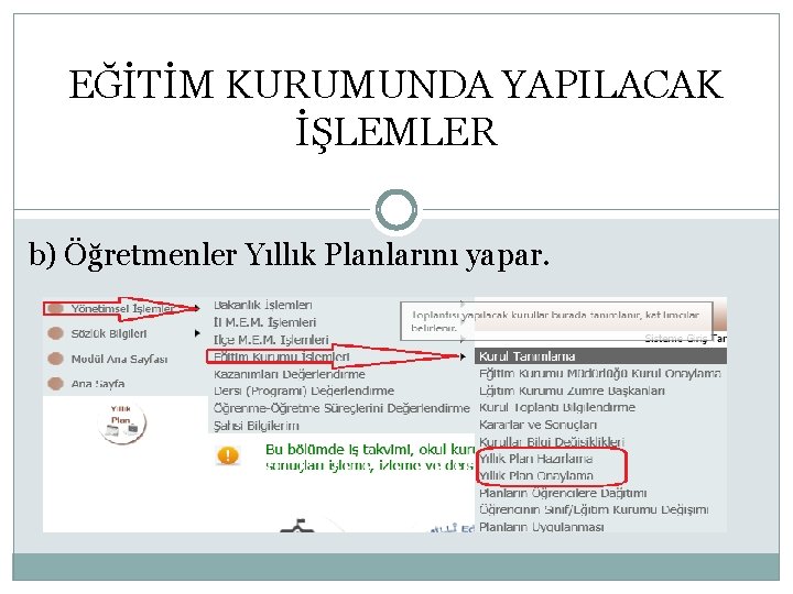 EĞİTİM KURUMUNDA YAPILACAK İŞLEMLER b) Öğretmenler Yıllık Planlarını yapar. 