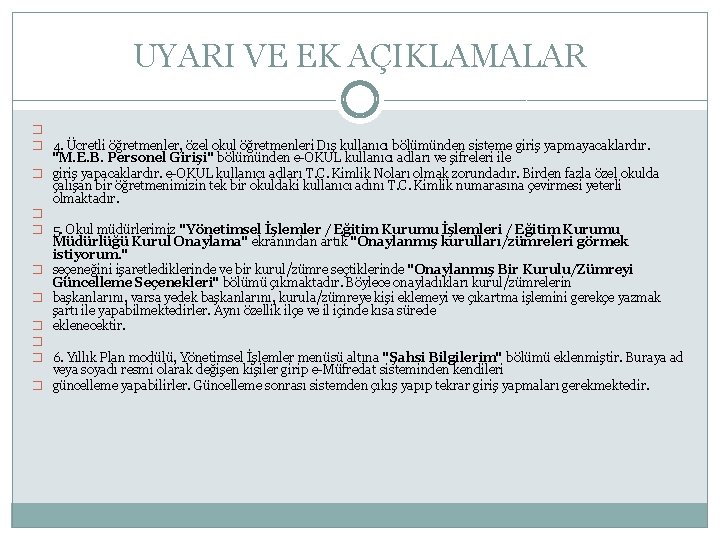 UYARI VE EK AÇIKLAMALAR � � 4. Ücretli öğretmenler, özel okul öğretmenleri Dış kullanıcı