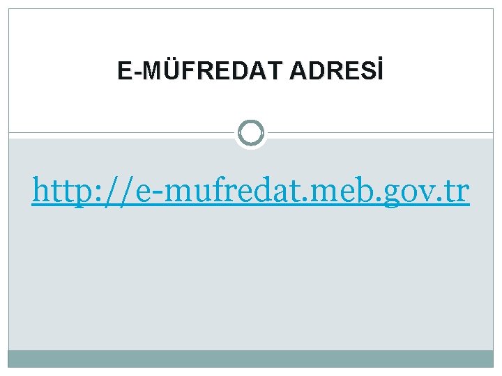 E-MÜFREDAT ADRESİ http: //e-mufredat. meb. gov. tr 