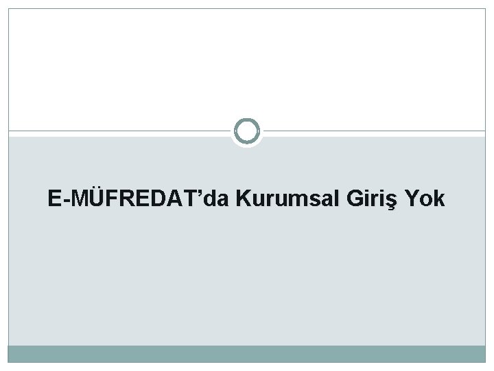 E-MÜFREDAT’da Kurumsal Giriş Yok 