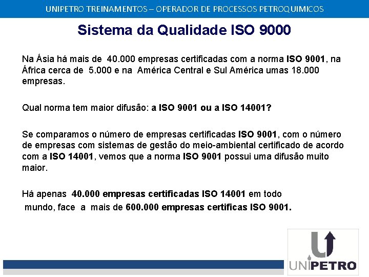 UNIPETRO TREINAMENTOS – OPERADOR DE PROCESSOS PETROQUIMICOS Sistema da Qualidade ISO 9000 Na Ásia