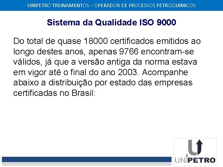 UNIPETRO TREINAMENTOS – OPERADOR DE PROCESSOS PETROQUIMICOS Sistema da Qualidade ISO 9000 Do total