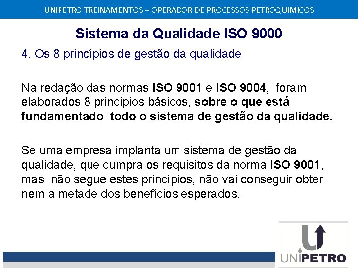 UNIPETRO TREINAMENTOS – OPERADOR DE PROCESSOS PETROQUIMICOS Sistema da Qualidade ISO 9000 4. Os