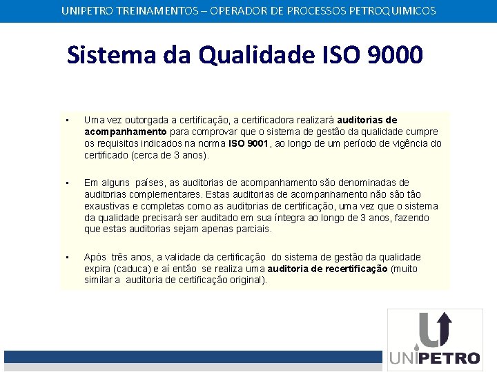 UNIPETRO TREINAMENTOS – OPERADOR DE PROCESSOS PETROQUIMICOS Sistema da Qualidade ISO 9000 • Uma