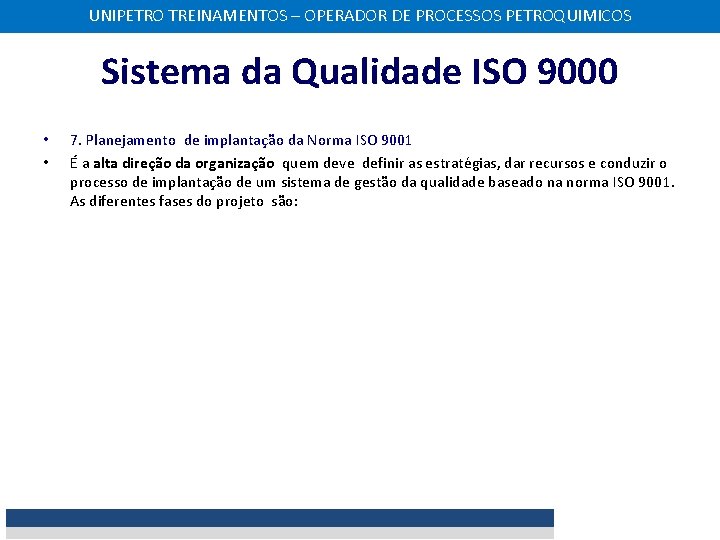 UNIPETRO TREINAMENTOS – OPERADOR DE PROCESSOS PETROQUIMICOS Sistema da Qualidade ISO 9000 • •