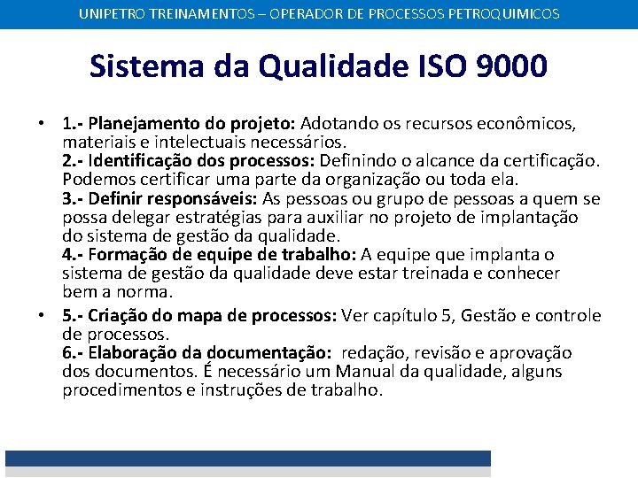 UNIPETRO TREINAMENTOS – OPERADOR DE PROCESSOS PETROQUIMICOS Sistema da Qualidade ISO 9000 • 1.